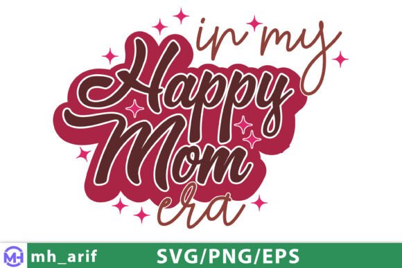 In My Happy Mom Era SVG: A Mother's Day Delight