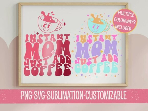 Instant Mom Just Add Coffee SVG PNG Review