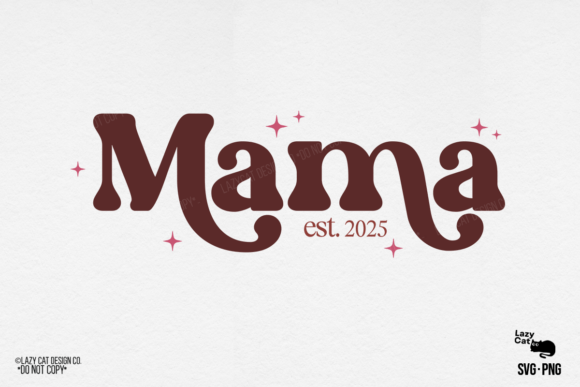 Mama Mom Mother Est 2025 SVG PNG: A Designer's Review