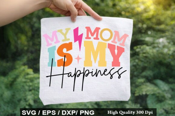 My Mom is My Happiness Svg: A Heartfelt Embroidery Choice