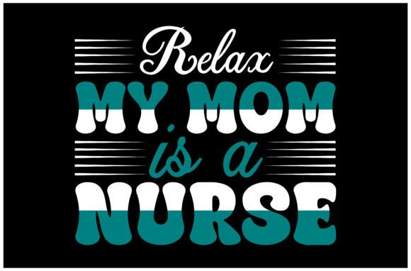 Relax My Mom is a Nurse SVG Design Review