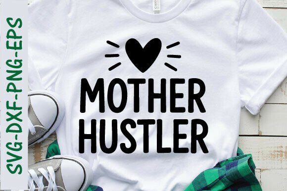 Reviewing the Mom Png, Mother Hustler SVG for Embroidery