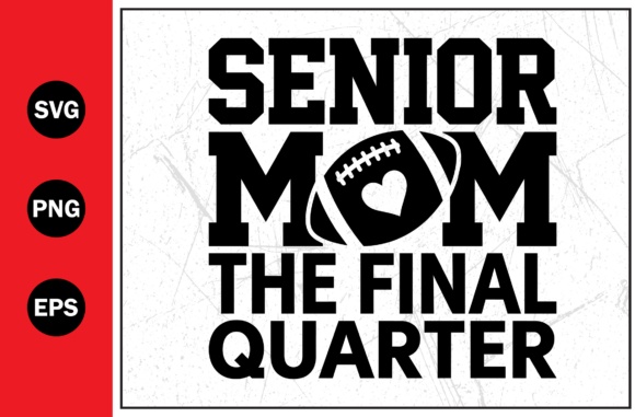 Senior Mom Final Quarter Football Svg: A Closer Look