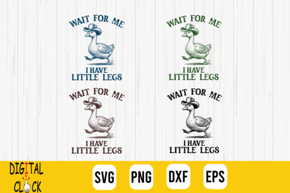 Wait for Me I Have Little Legs Goose SVG